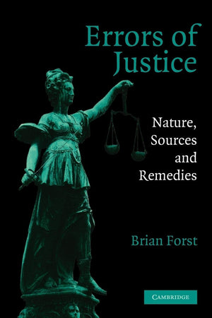 Errors of Justice: Nature, Sources and Remedies (Cambridge Studies in Criminology),Used