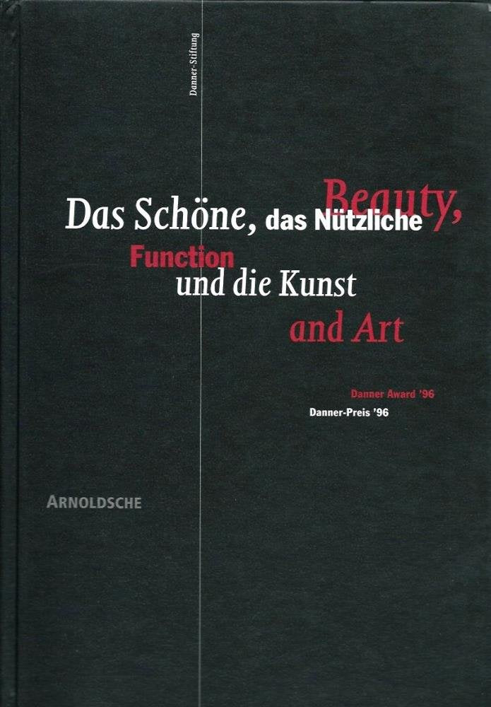 Das Schoene, das Nuetzliche und die Kunst / Beauty, Function and Art: DannerPres '96 / Danner Award '96,Used