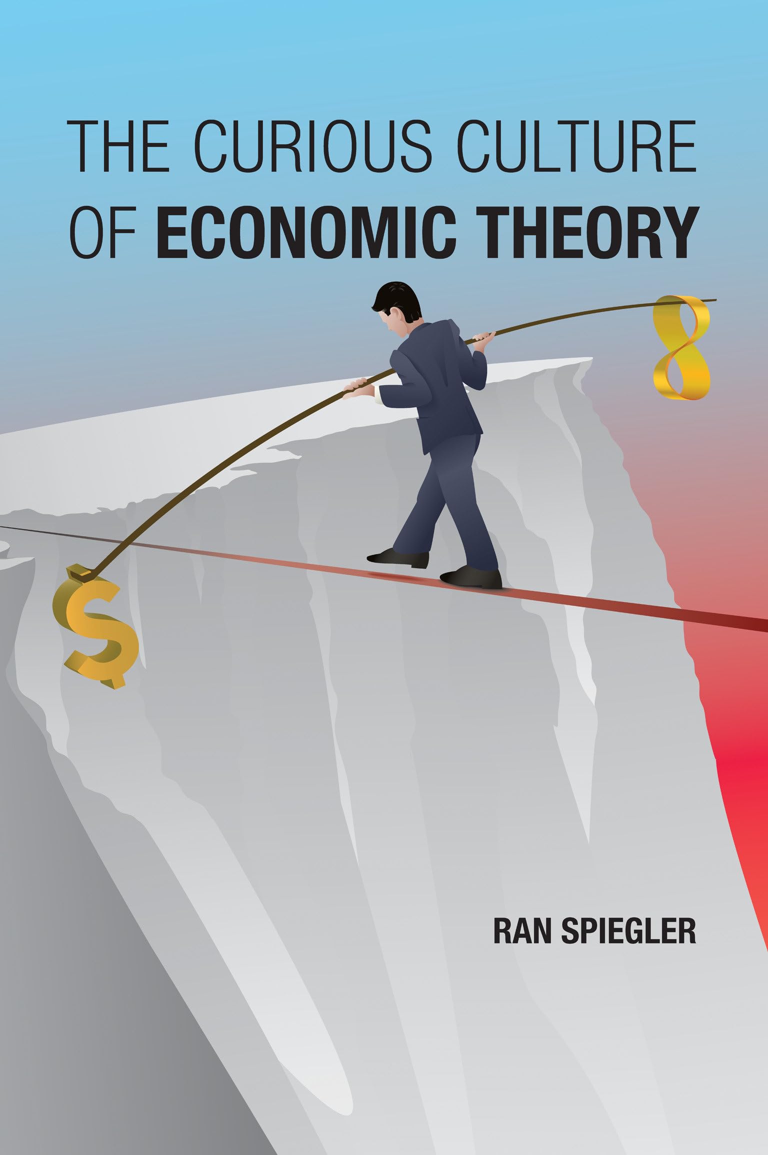 The Curious Culture Of Economic Theory,New