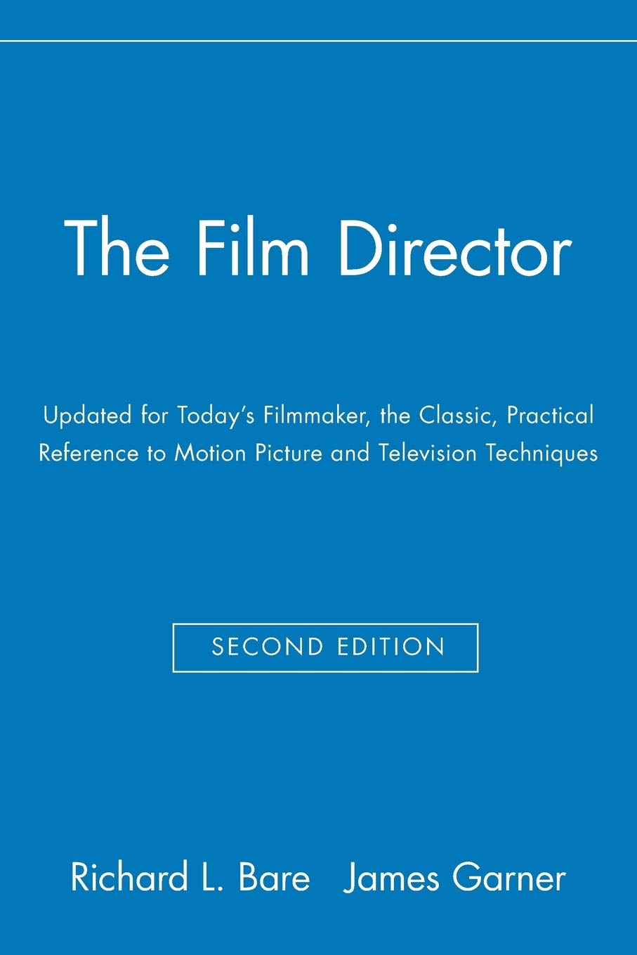 The Film Director: Updated for Today's Filmmaker, the Classic, Practical Reference to Motion Picture and Television Techniques,Used
