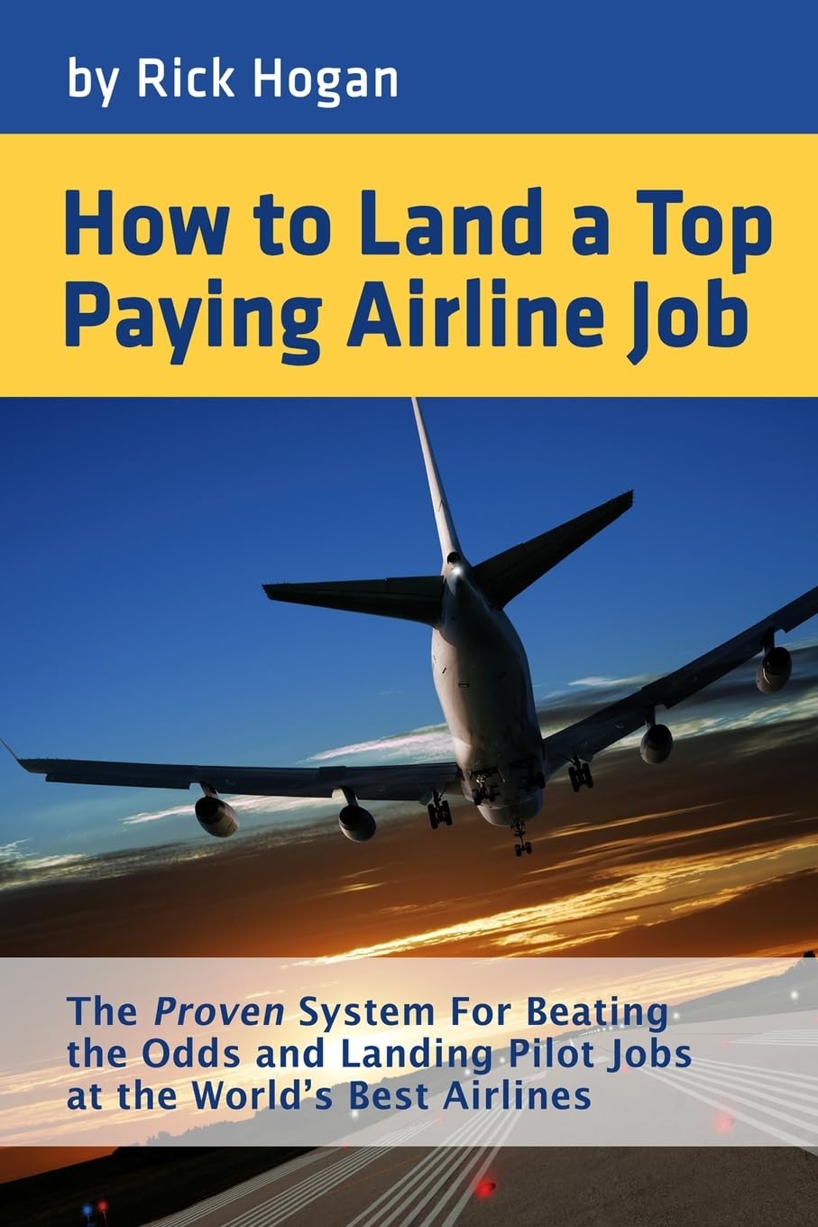 How to Land a Top Paying Airline Job: The Proven System for Beating the Odds and Landing Pilot Jobs at the World's Best Airlines,Used