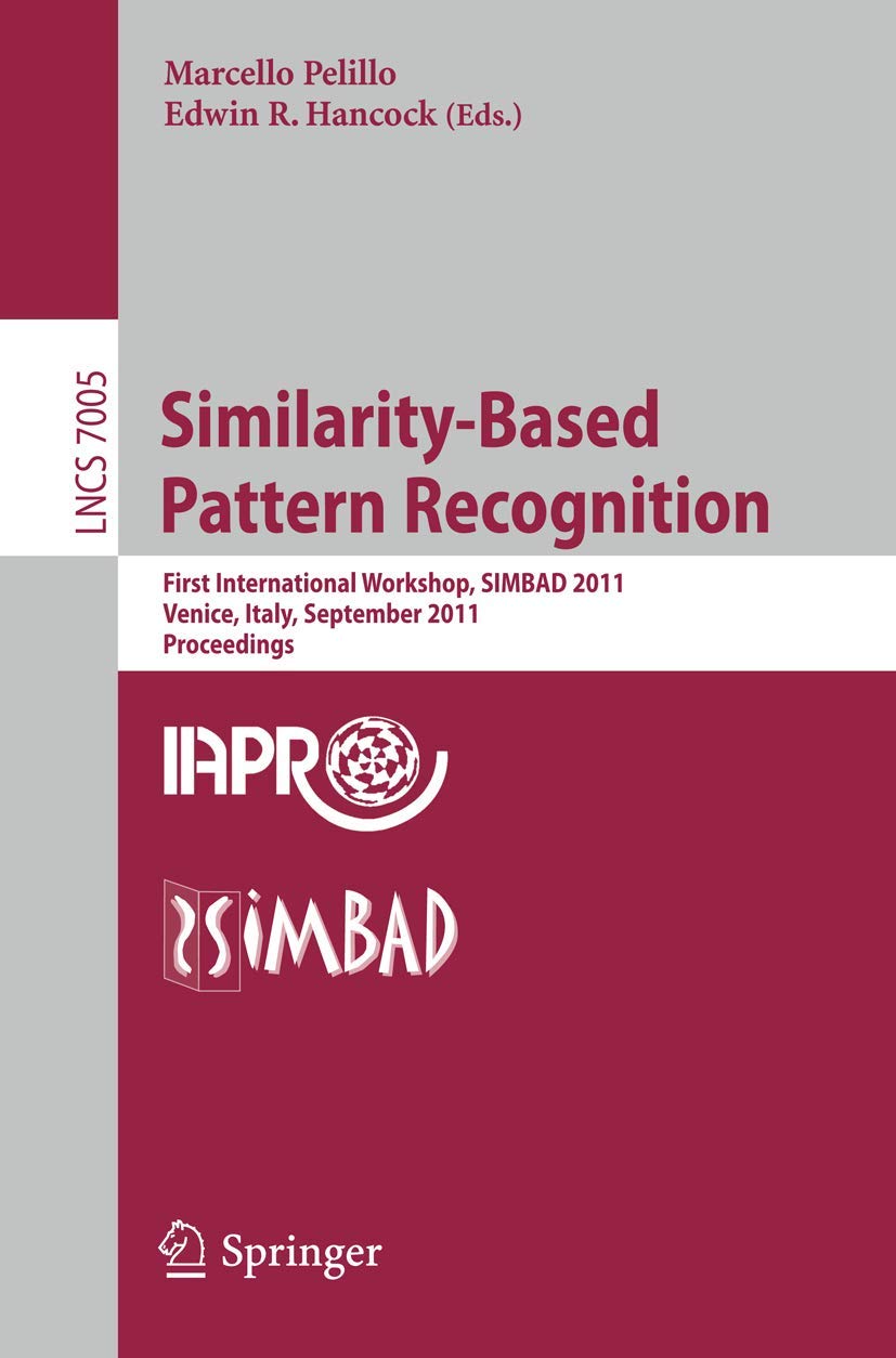 SimilarityBased Pattern Recognition: First International Workshop, SIMBAD 2011, Venice, Italy, September 2830, 2011, Proceedin,Used