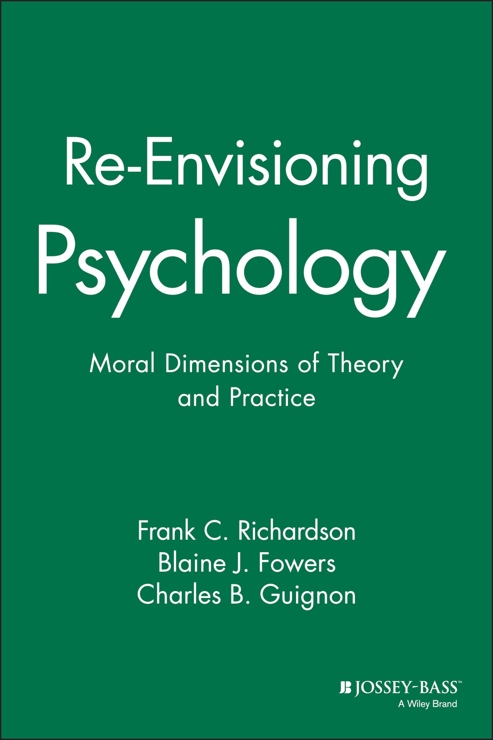 Reenvisioning Psychology: Moral Dimensions Of Theory And Practice