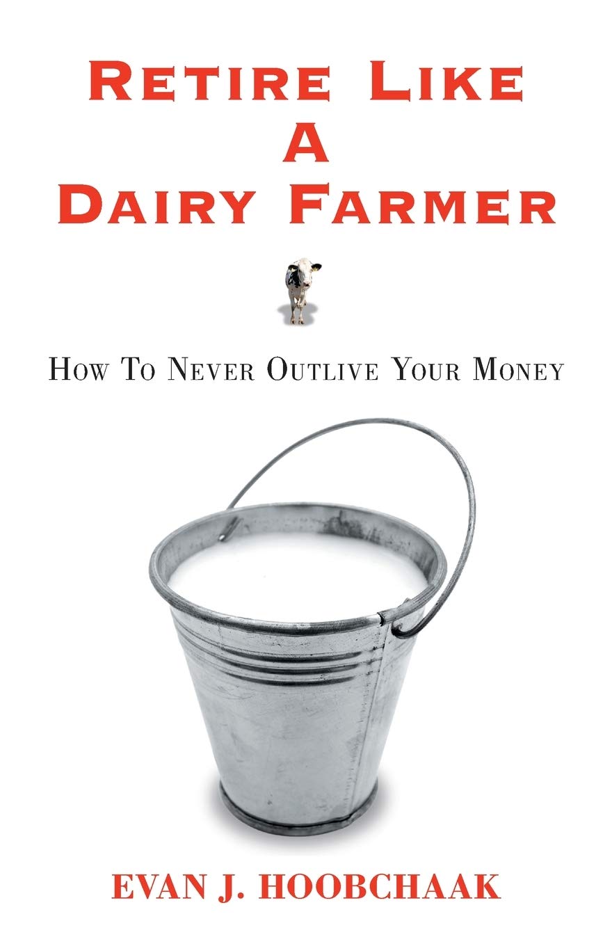Retire Like A Dairy Farmer: How To Never Outlive Your Money,Used