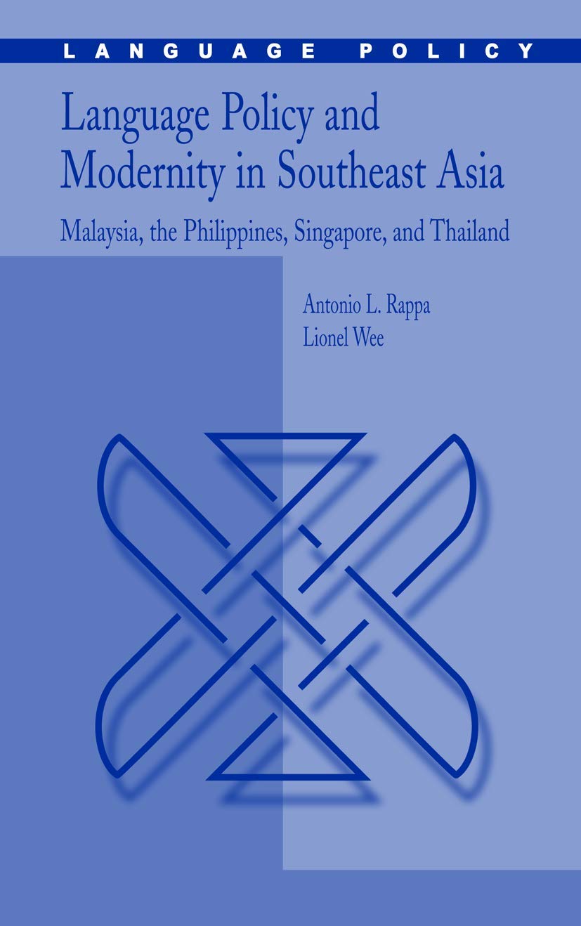 Language Policy and Modernity in Southeast Asia: Malaysia, the Philippines, Singapore, and Thailand (Language Policy, 6),Used