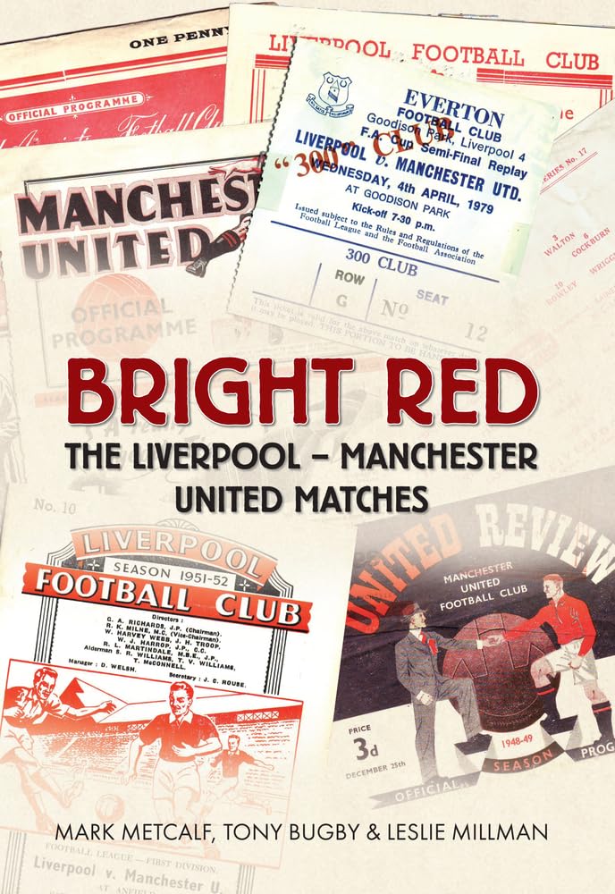 Bright Red: The Liverpoolmanchester United Matches,New