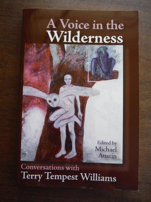 A Voice In The Wilderness: Conversations With Terry Tempest Williams,New