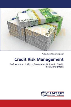 Credit Risk Management: Performance of Micro Finance Instituions in Credit Risk Managment,Used