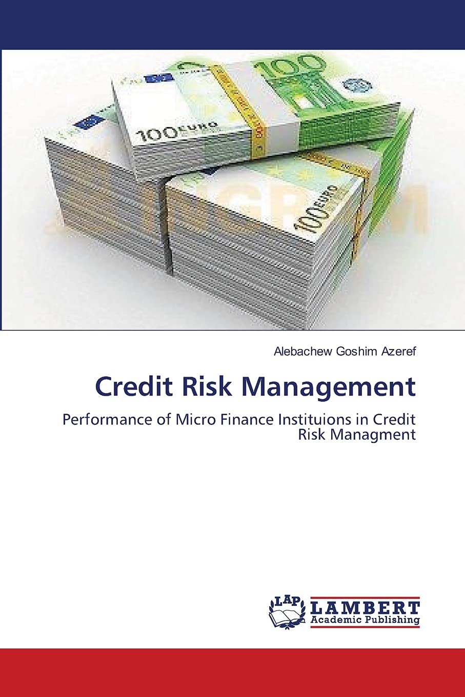 Credit Risk Management: Performance of Micro Finance Instituions in Credit Risk Managment,Used