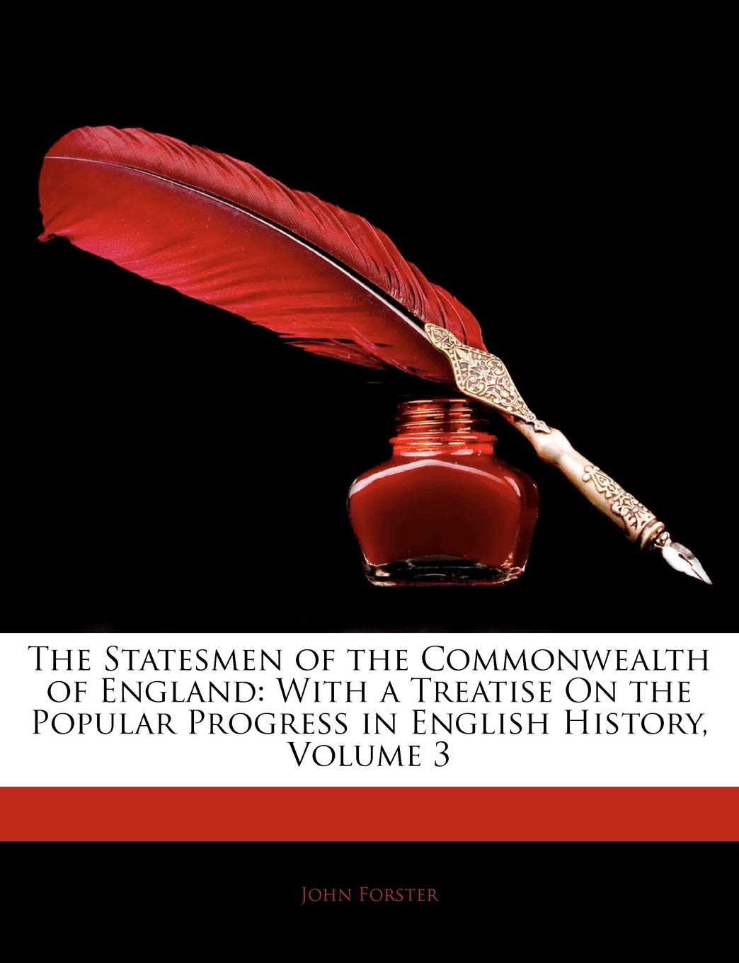 The Statesmen of the Commonwealth of England: With a Treatise on the Popular Progress in English History, Volume 3,Used