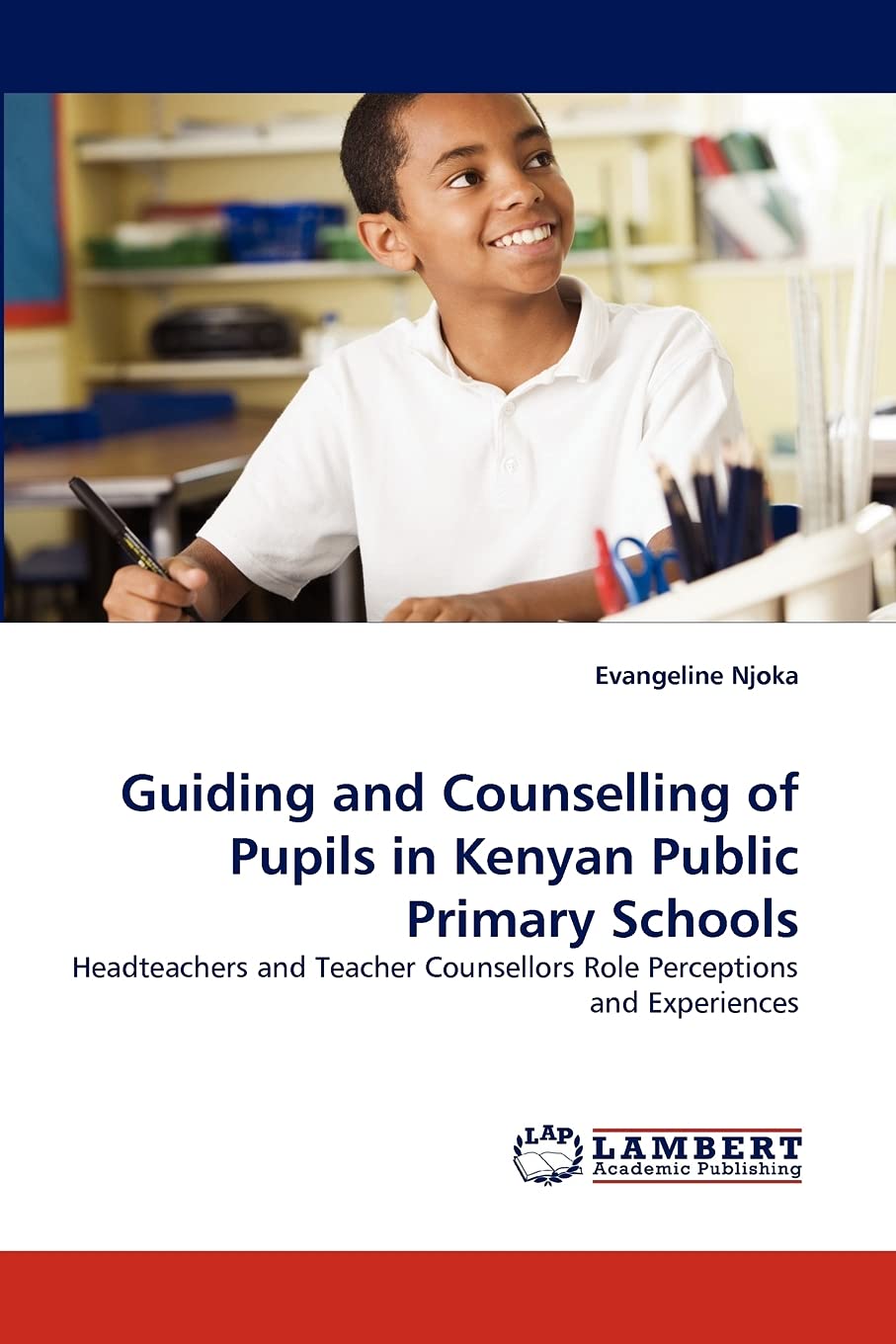 Guiding and Counselling of Pupils in Kenyan Public Primary Schools: Headteachers and Teacher Counsellors Role Perceptions and Ex,Used