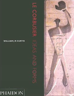 Le Corbusier: Ideas And Forms,New