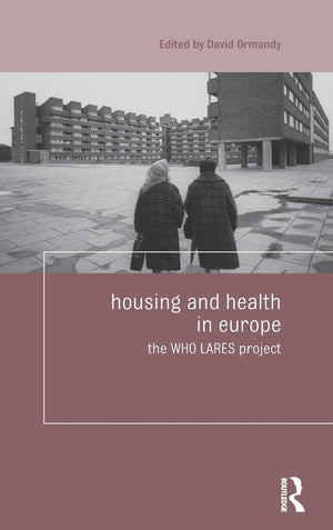 Housing And Health In Europe: The Who Lares Project (Housing And Society Series)
