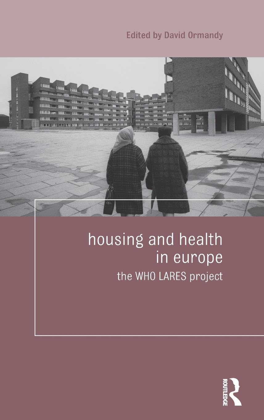 Housing And Health In Europe: The Who Lares Project (Housing And Society Series),New