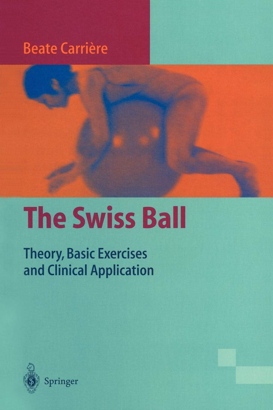 The Swiss Ball: Theory, Basic Exercises and Clinical Applications,Used