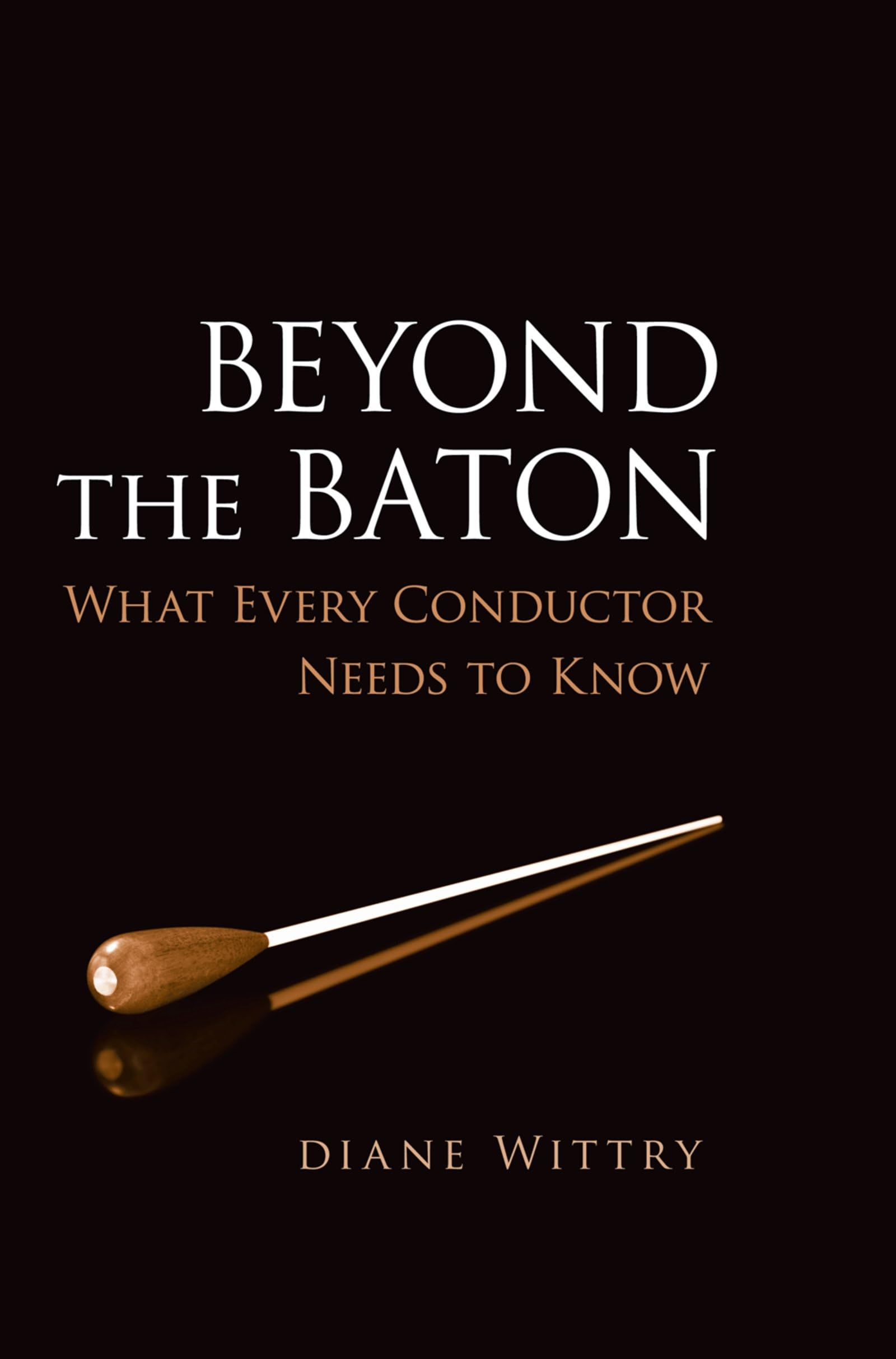 Beyond The Baton: What Every Conductor Needs To Know,Used