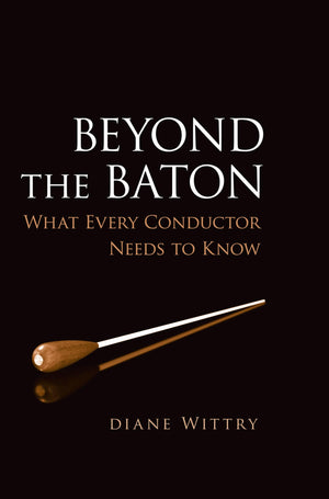 Beyond The Baton: What Every Conductor Needs To Know,Used