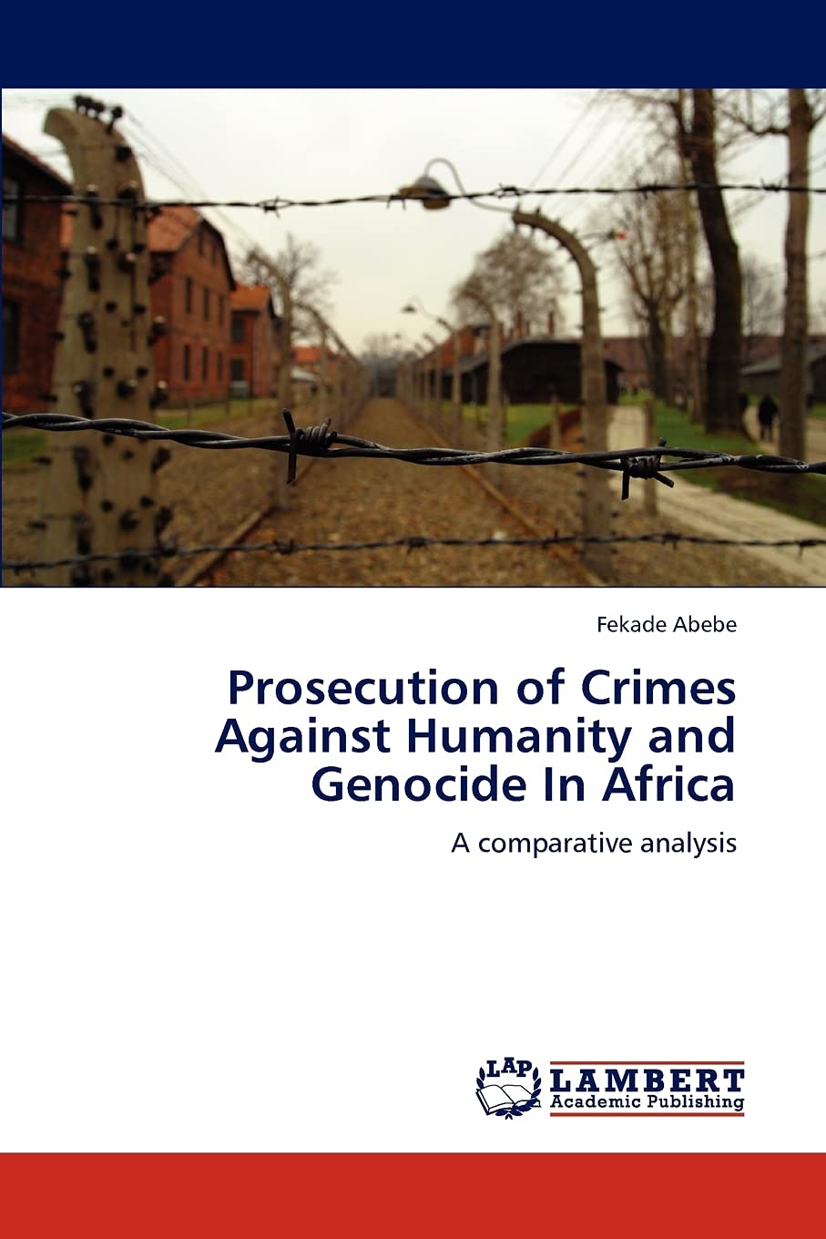 Prosecution of Crimes Against Humanity and Genocide In Africa: A comparative analysis,Used