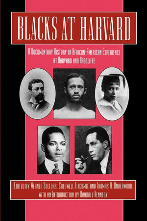 Blacks at Harvard: A Documentary History of AfricanAmerican Experience At Harvard and Radcliffe,New