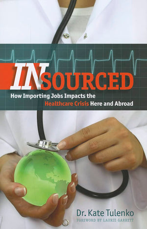 Insourced: How Importing Jobs Impacts The Healthcare Crisis Here And Abroad,Used