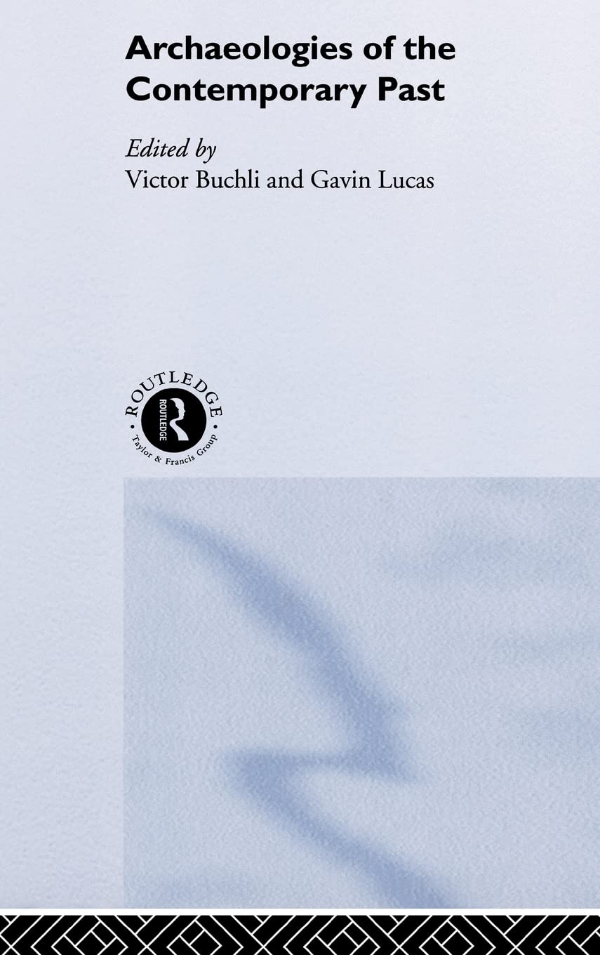 Archaeologies Of The Contemporary Past