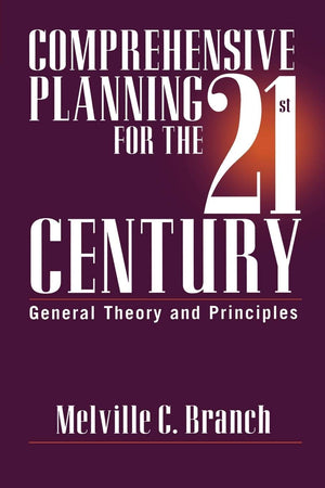 Comprehensive Planning For The 21St Century: General Theory And Principles