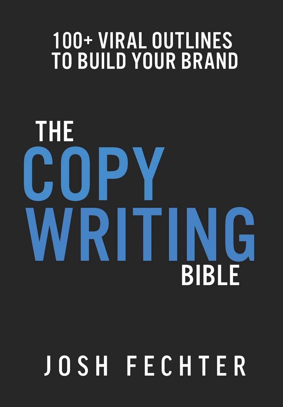 The Copywriting Bible: 100+ Viral Outlines To Build Your Brand
