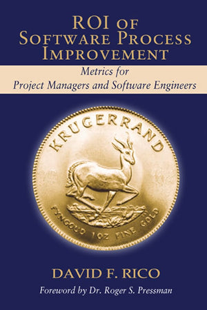 ROI of Software Process Improvement: Metrics for Project Managers and Software Engineers,Used