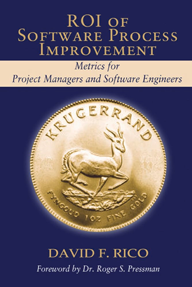 ROI of Software Process Improvement: Metrics for Project Managers and Software Engineers,Used