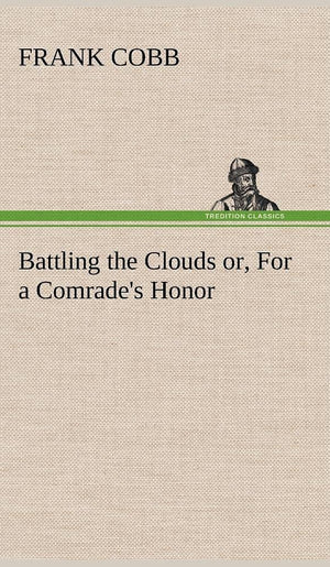 Battling the Clouds or, For a Comrade's Honor,Used