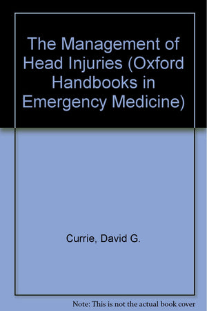 The Management of Head Injuries (Oxford Handbooks in Emergency Medicine),Used