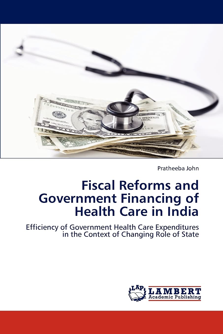 Fiscal Reforms and Government Financing of Health Care in India: Efficiency of Government Health Care Expenditures in the Contex,Used