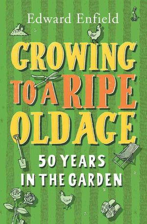 Growing to a Ripe Old Age: 50 Years in the Garden