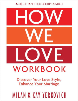 How We Love Workbook, Expanded Edition: Making Deeper Connections In Marriage,New