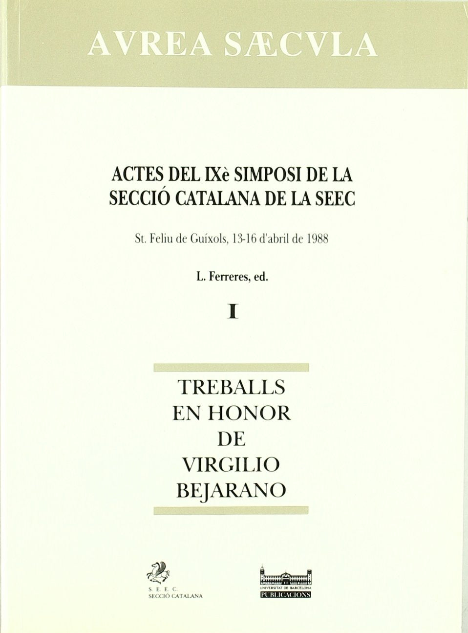 Actes Del Ix Simposi De La Secci Catalana Seec. Treballs En Honor De Virgilio Bejarano (Obra Completa) (Avrea Saecvla) (Spanis,Used