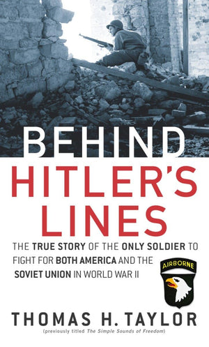 Behind Hitlers Lines: The True Story of the Only Soldier to Fight for both America and the Soviet Union in World War II