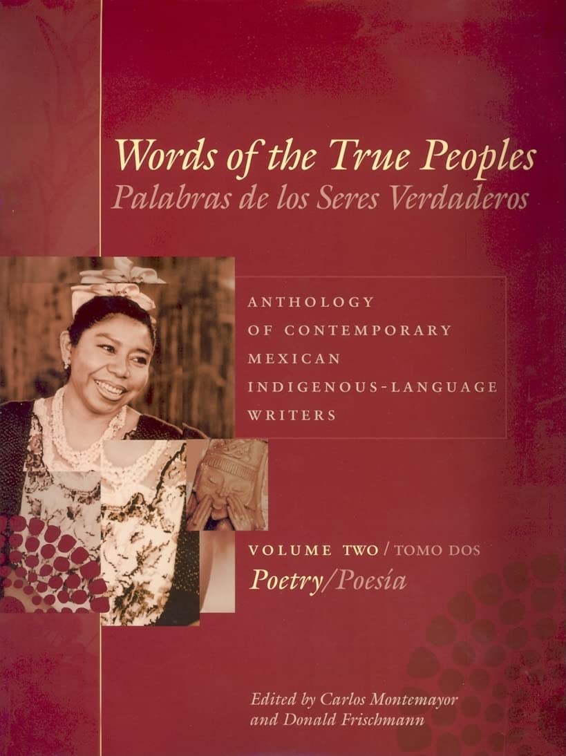 Words of the True Peoples/Palabras de los Seres Verdaderos: Anthology of Contemporary Mexican IndigenousLanguage Writers/Antolo,Used