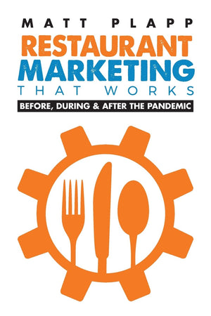 Restaurant Marketing That Works: Back to the Basics: Before, During & After the Pandemic,Used