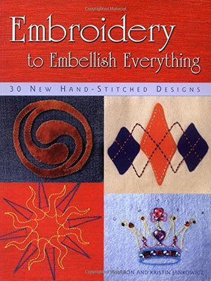 Embroidery to Embellish Everything: 30 New HandStitched Designs,Used