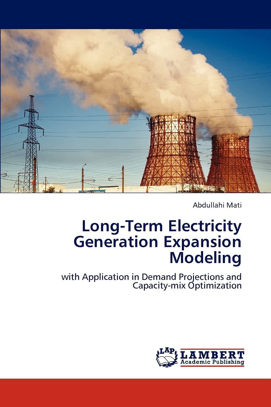 LongTerm Electricity Generation Expansion Modeling: with Application in Demand Projections and Capacitymix Optimization,Used