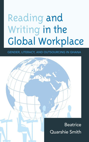 Reading and Writing in the Global Workplace: Gender, Literacy, and Outsourcing in Ghana,Used