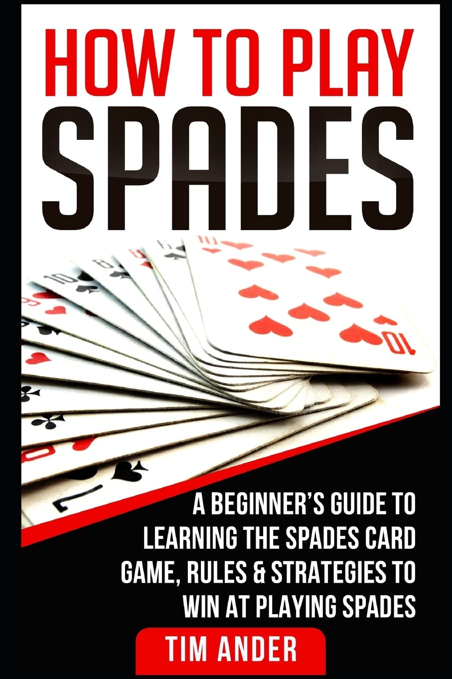 How To Play Spades: A Beginners Guide to Learning the Spades Card Game, Rules, & Strategies to Win at Playing Spades (Card Games,Used