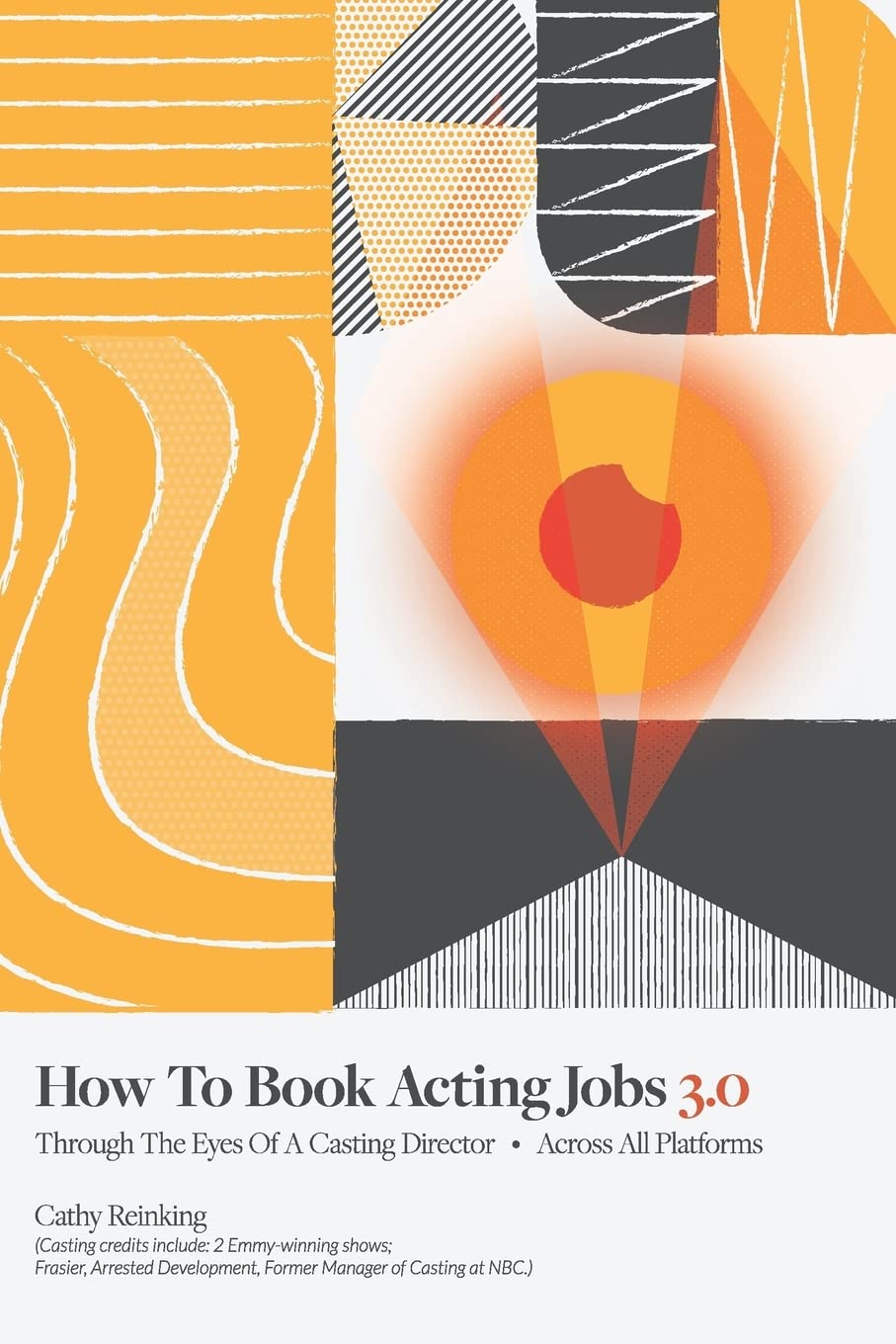 How To Book Acting Jobs 3.0: Through the Eyes of a Casting Director  Across All Platforms,Used