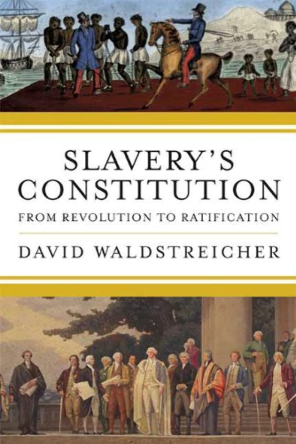 Slavery's Constitution: From Revolution to Ratification,Used