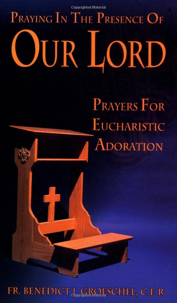 Praying In The Presence Of Our Lord: Prayers For Eucharistic Adoration,Used