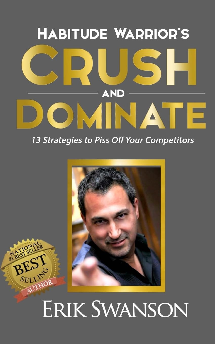 Habitude Warrior's Crush and Dominate: 13 Strategies to Piss Off Your Competitors,Used