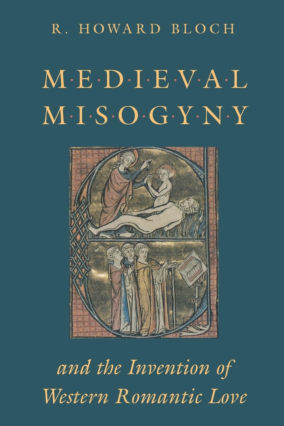 Medieval Misogyny And The Invention Of Western Romantic Love