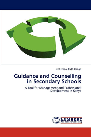 Guidance and Counselling in Secondary Schools: A Tool for Management and Professional Development in Kenya,Used