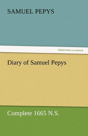 Diary of Samuel Pepys  Complete 1665 N.S.,Used