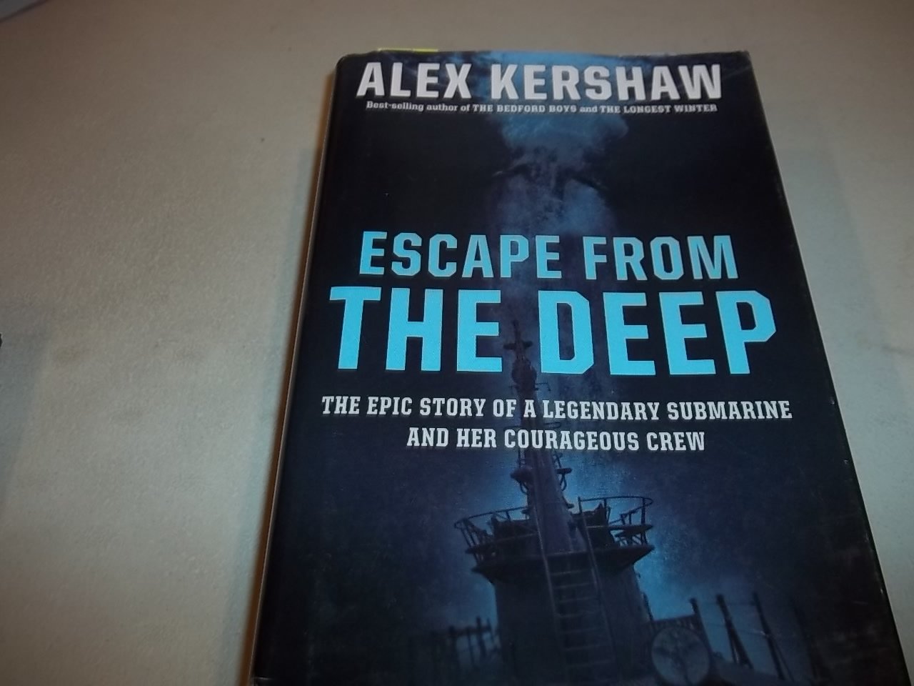 Escape From The Deep: The Epic Story Of A Legendary Submarine And Her Courageous Crew,New
